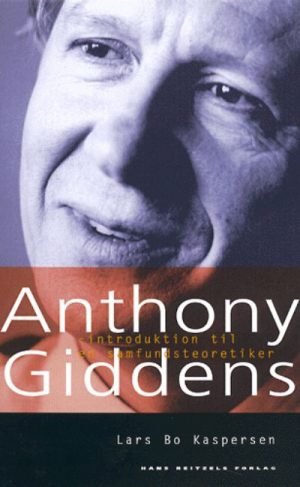 Anthony Giddens - introduktion til en samfundsteoretiker