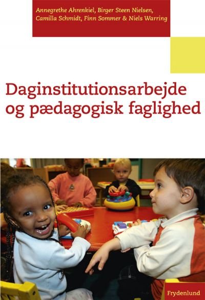 Daginstitutionsarbejde og pædagogisk faglighed