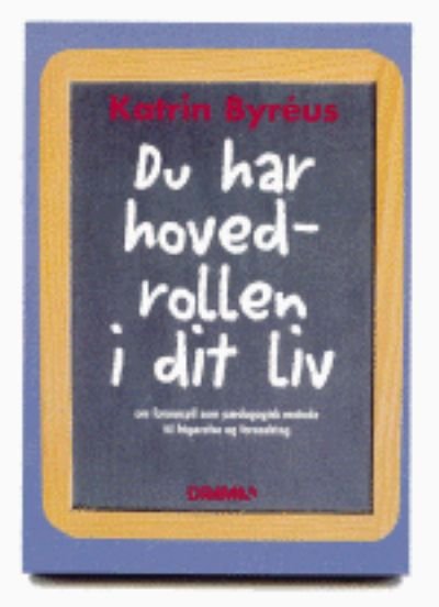 Du har hovedrollen i dit liv