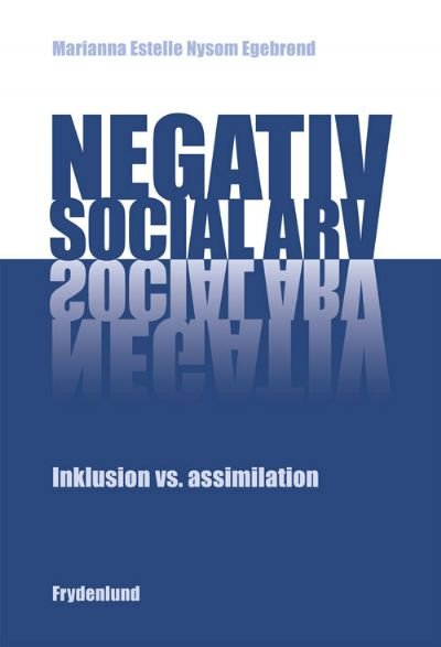Negativ social arv - Inklusion vs. assimilation