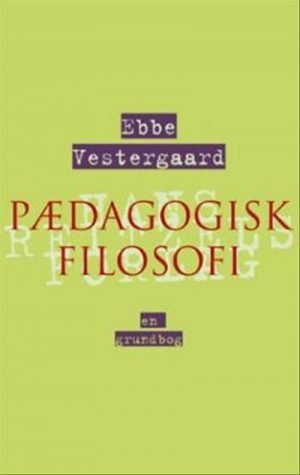 Pædagogisk filosofi - en grundbog