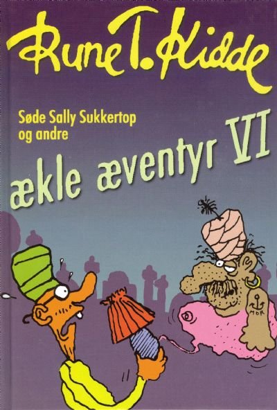 Søde Sally Sukkertop og andre ækle æventyr (Bind 6)