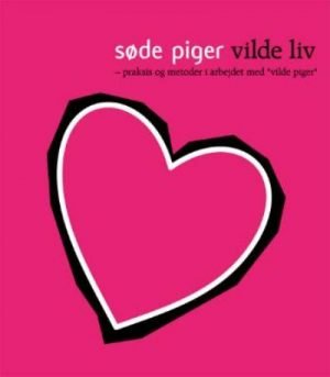 Søde piger - vilde liv