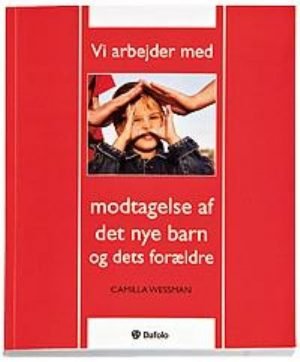 Vi arbejder med modtagelse af det nye barn og dets forældre