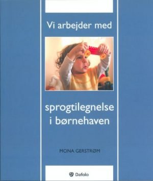 Vi arbejder med sprogtilegnelse i børnehaven