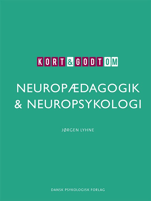 Kort & godt om NEUROPÆDAGOGIK & NEUROPSYKOLOGI