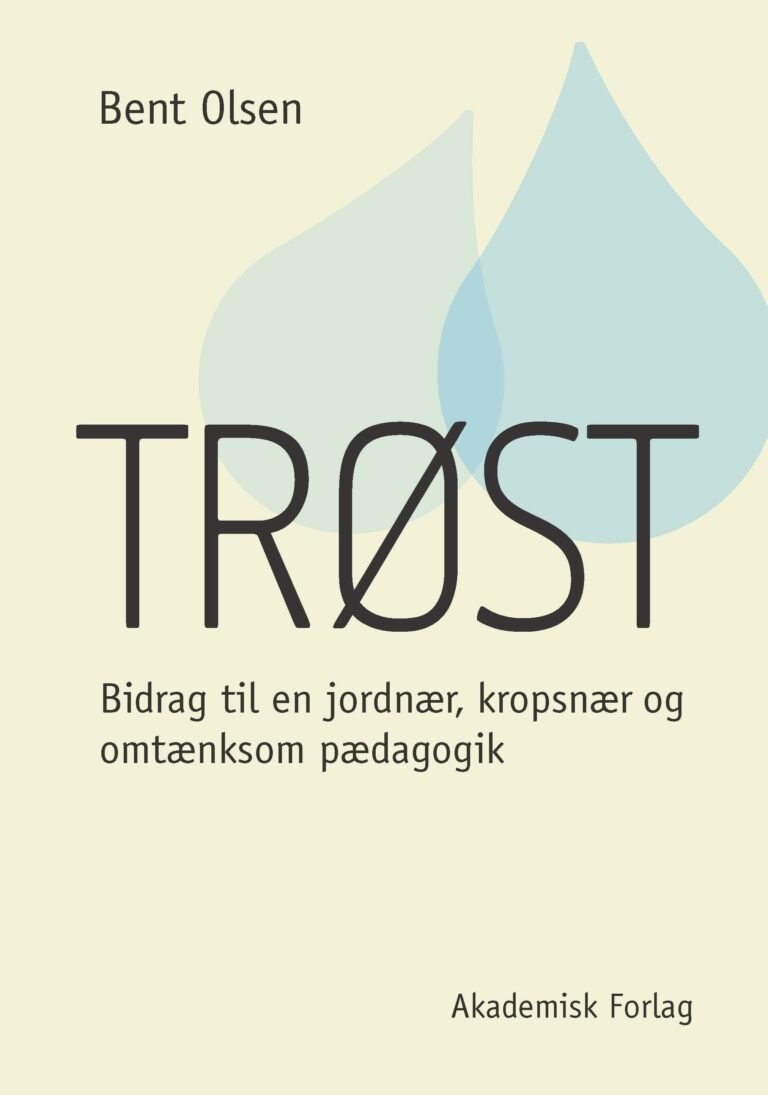 Trøst - Bidrag til en jordnær, kropsnær og omtænksom pædagogik