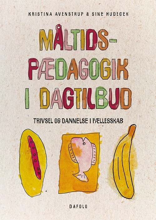 Måltidspædagogik i dagtilbud - Trivsel og dannelse i fællesskab