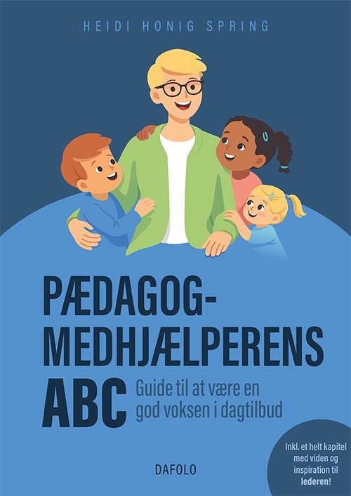 Pædagogmedhjælperens ABC - Guide til at være en god voksen i dagtilbud